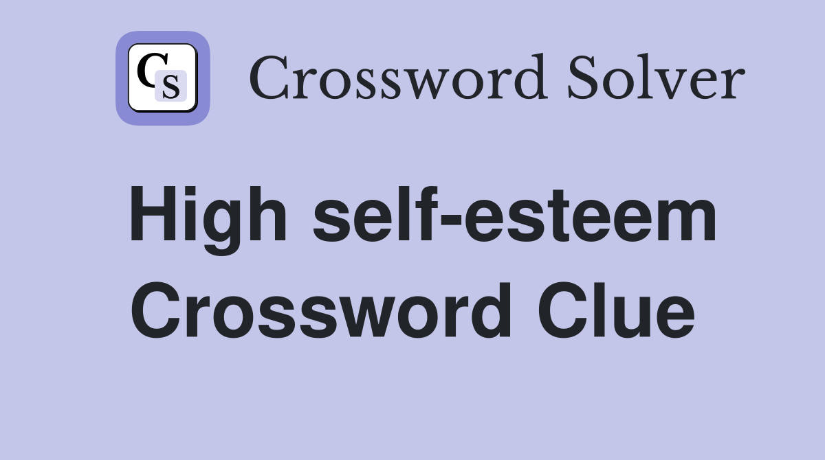 High self-esteem Crossword Clue