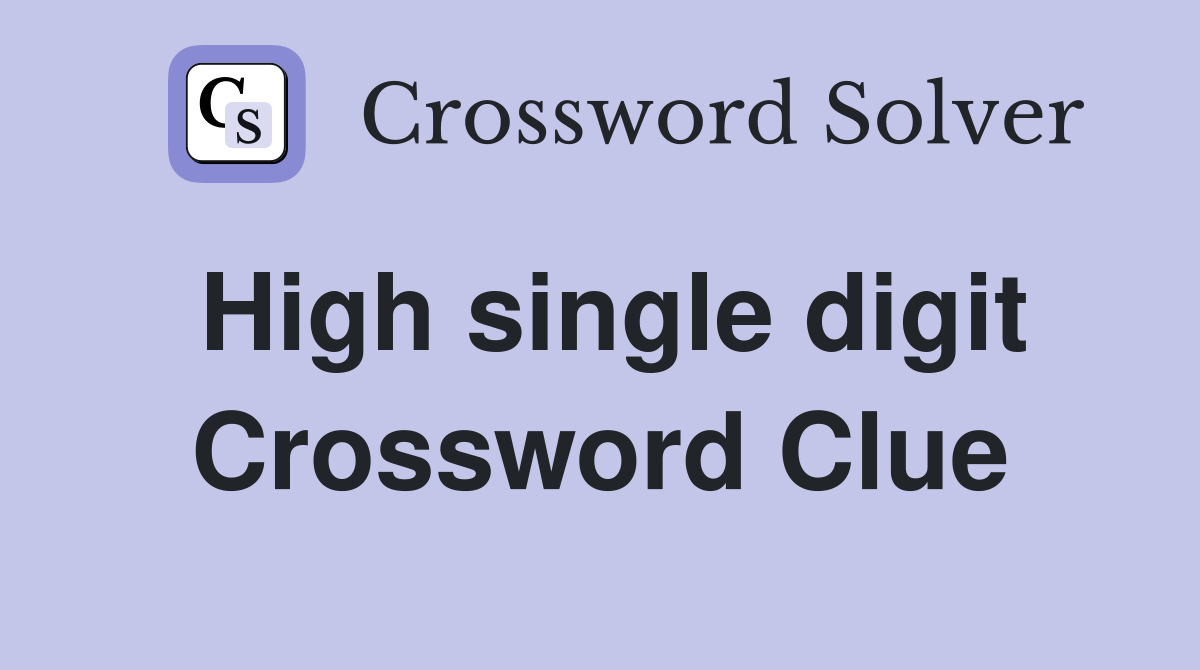 High single digit Crossword Clue