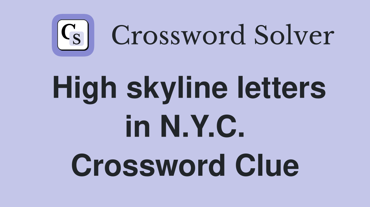 High skyline letters in N.Y.C. Crossword Clue