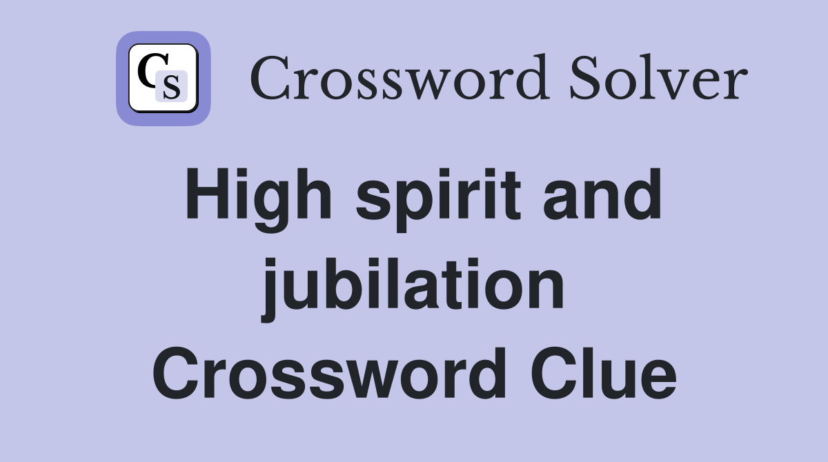 High spirit and jubilation Crossword Clue