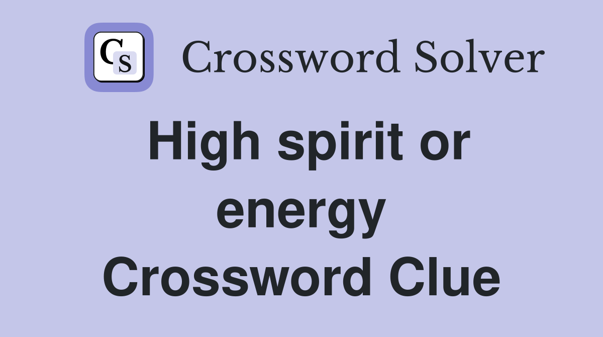 High spirit or energy Crossword Clue