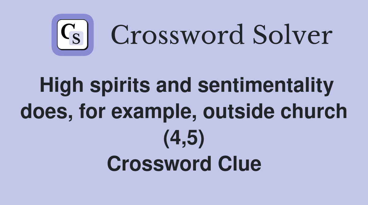 High spirits and sentimentality does, for example, outside church (4,5) Crossword Clue