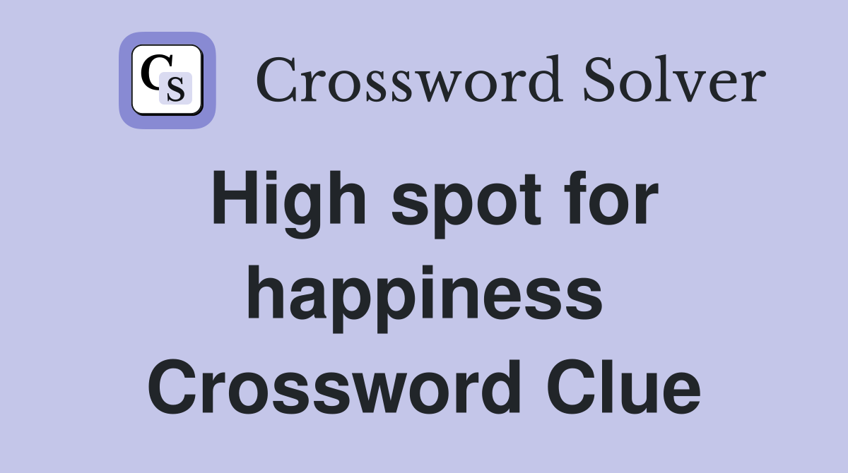 High spot for happiness Crossword Clue
