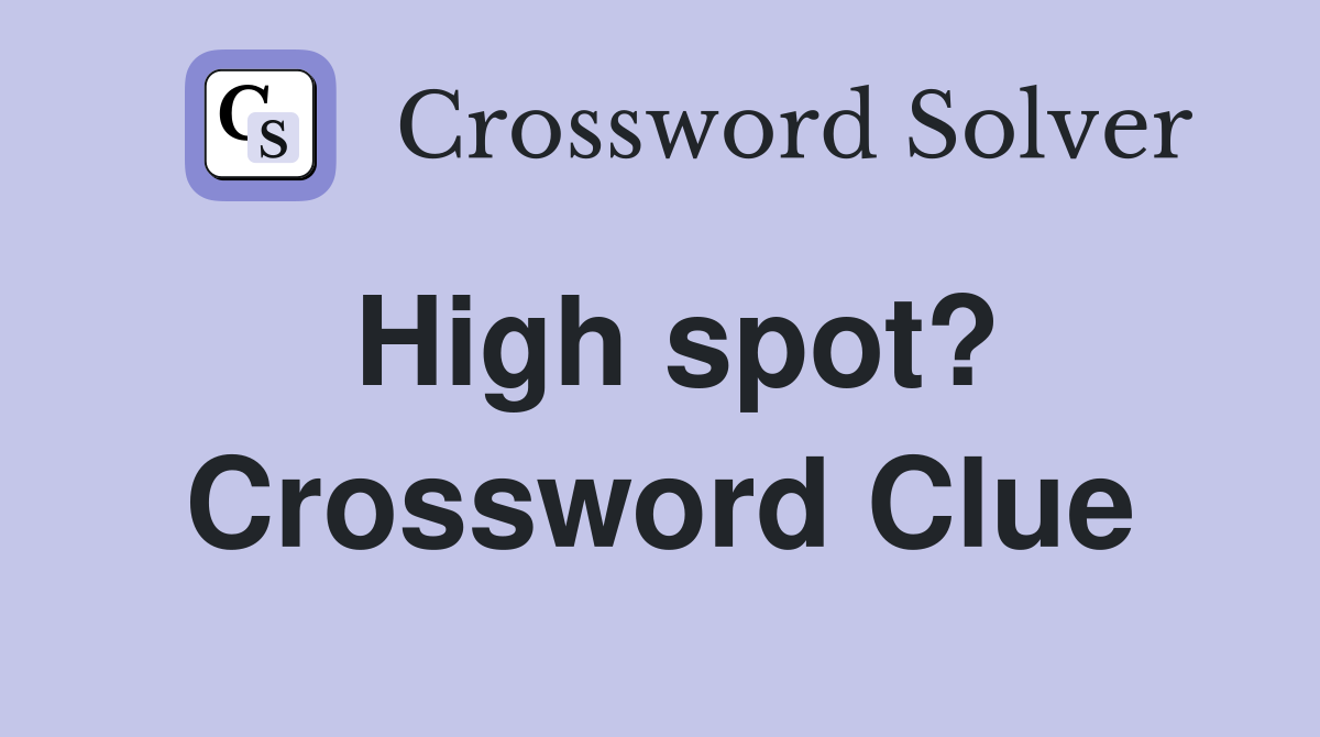 High spot? Crossword Clue