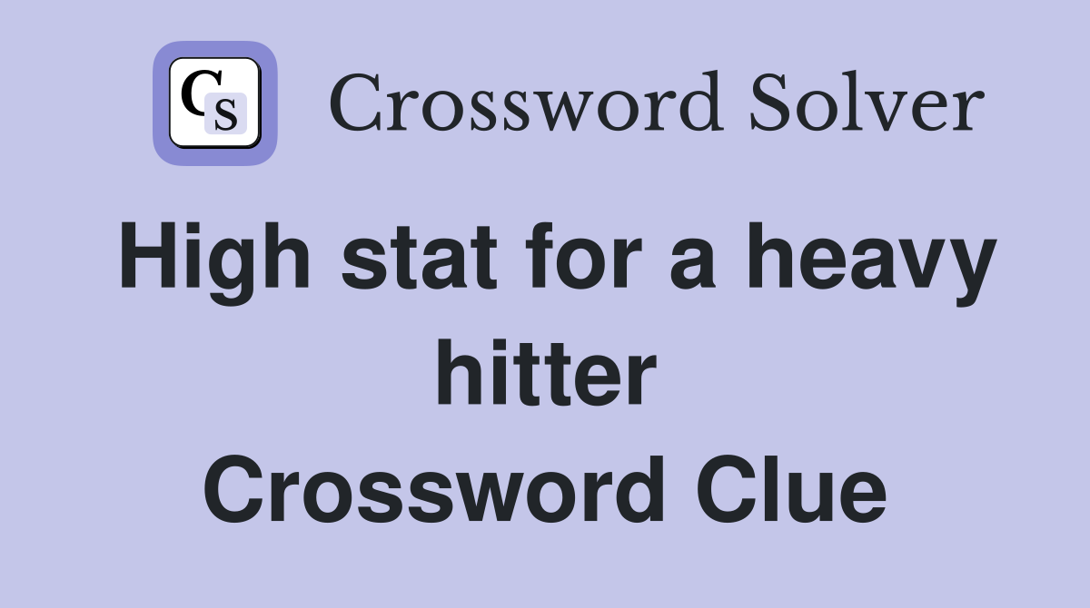 High stat for a heavy hitter Crossword Clue