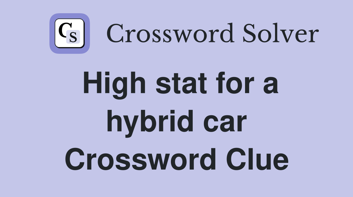 High stat for a hybrid car Crossword Clue