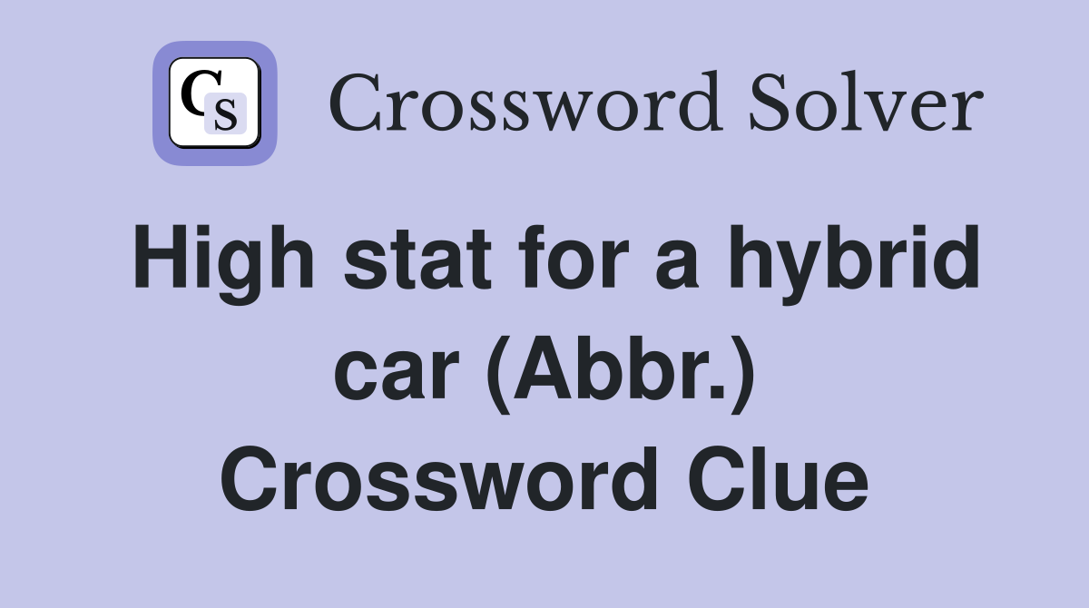 High stat for a hybrid car (Abbr.) Crossword Clue