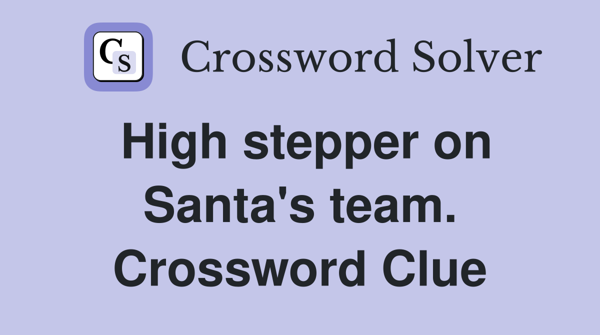 High stepper on Santa's team. Crossword Clue