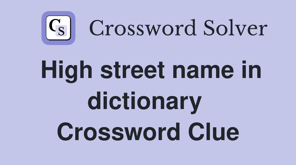 High street name in dictionary  Crossword Clue