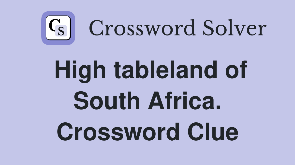 High tableland of South Africa. Crossword Clue
