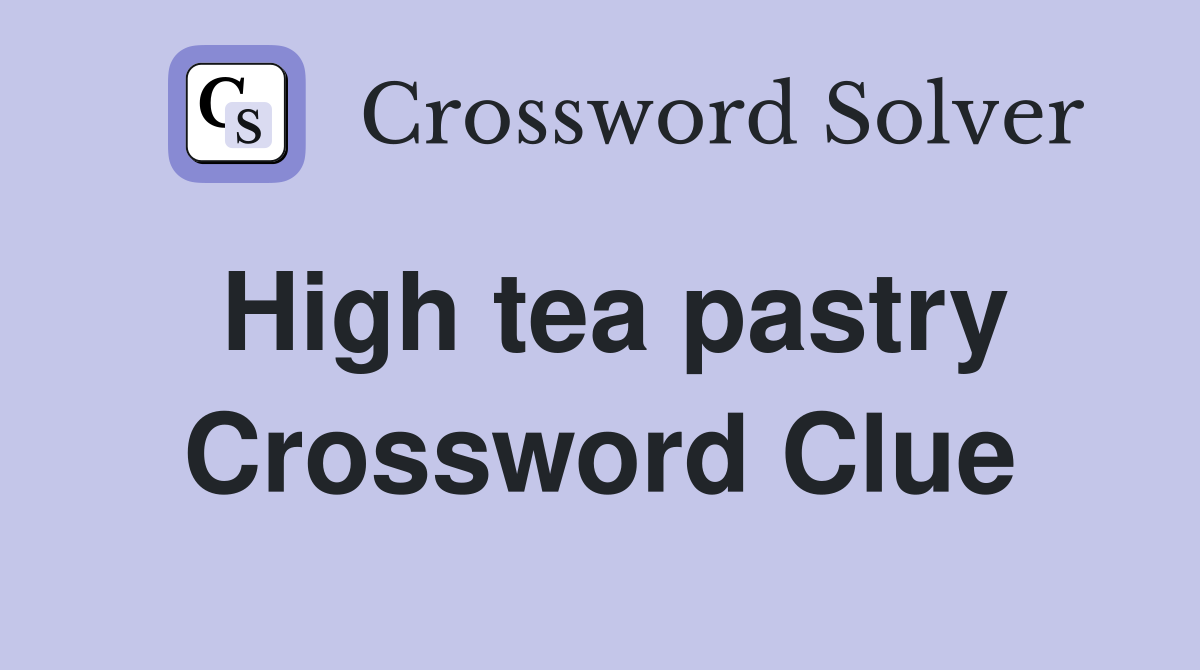 High tea pastry Crossword Clue
