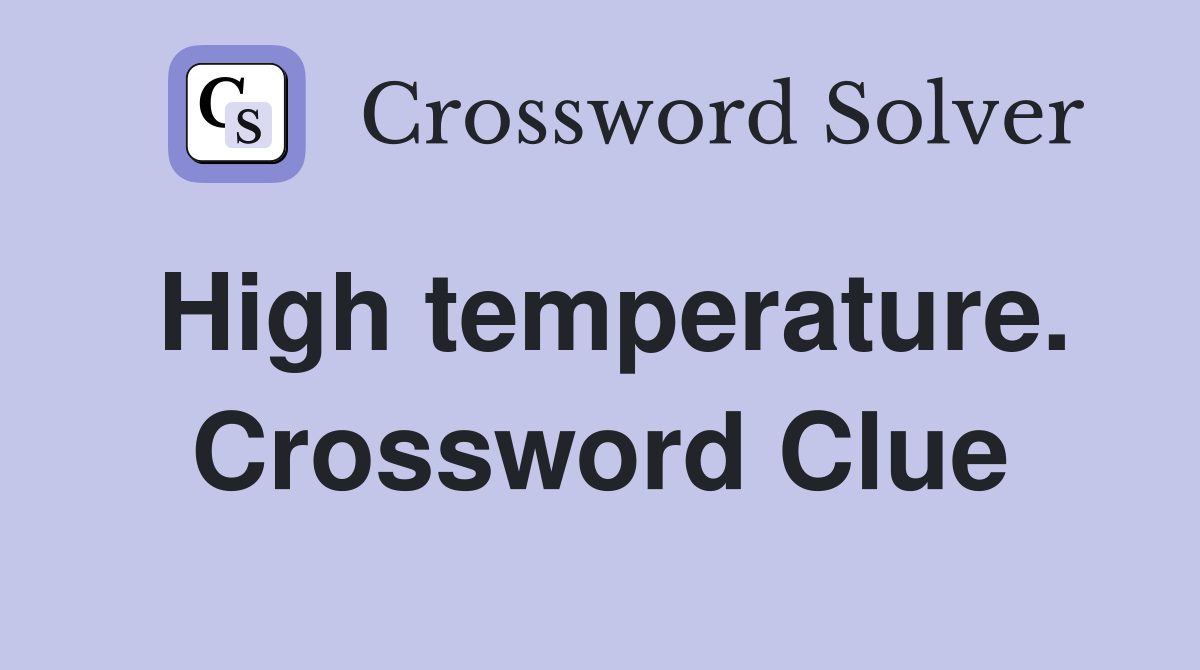 High temperature. Crossword Clue