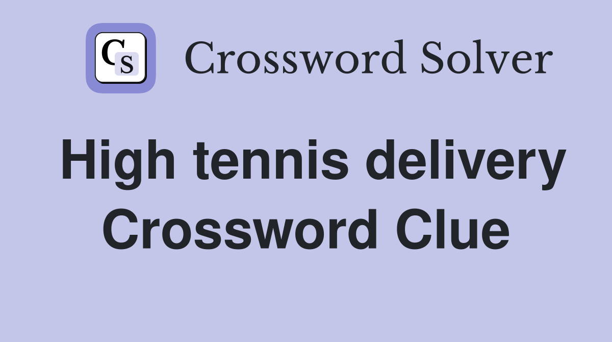 High tennis delivery Crossword Clue