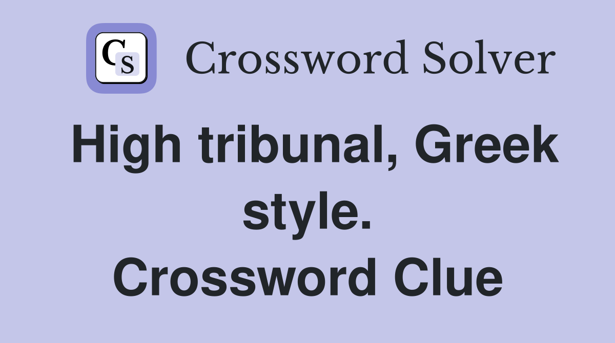 High tribunal, Greek style. Crossword Clue