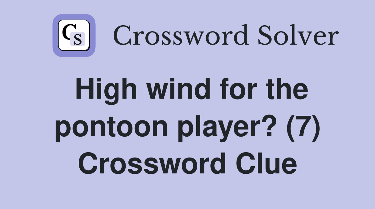 High wind for the pontoon player? (7) Crossword Clue