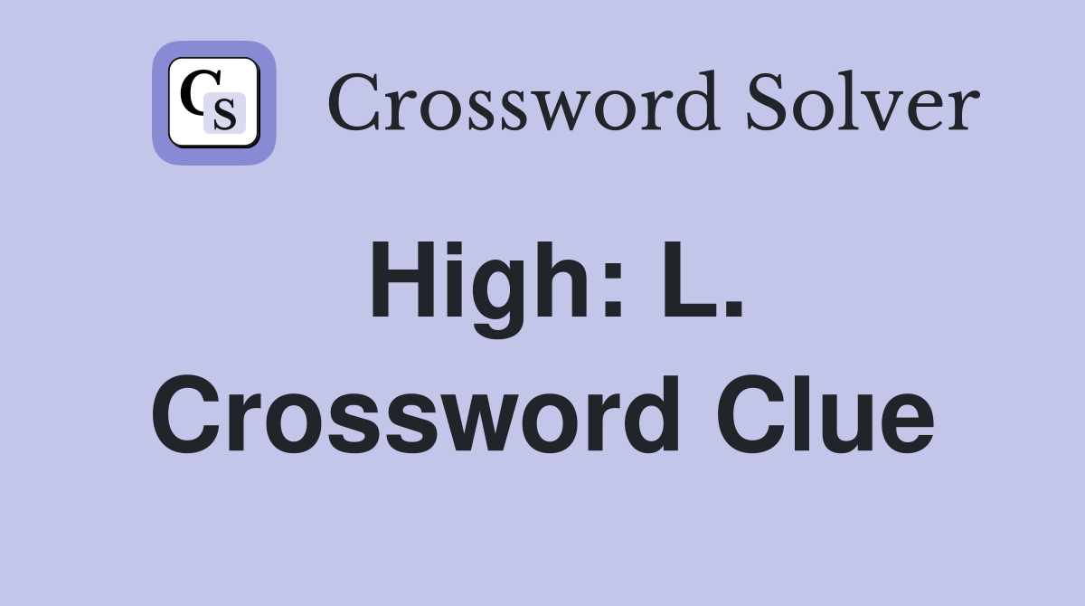High: L. Crossword Clue