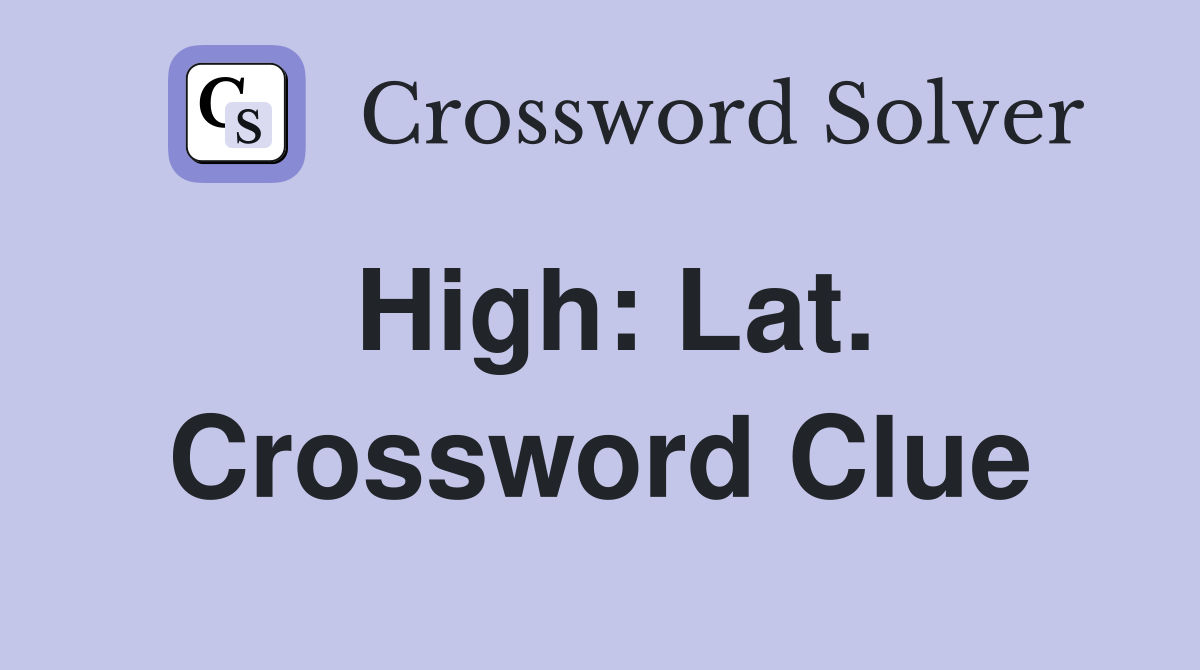High: Lat. Crossword Clue