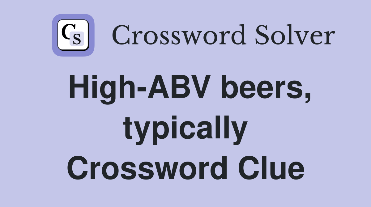High-ABV beers, typically Crossword Clue