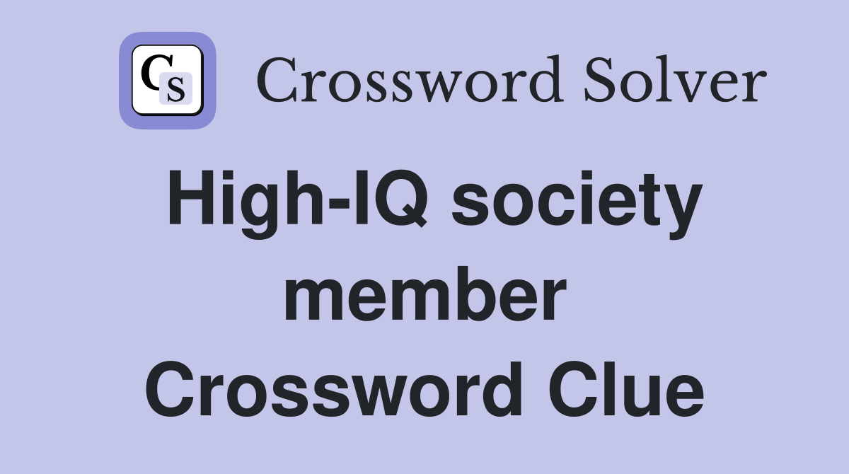 High-IQ society member Crossword Clue