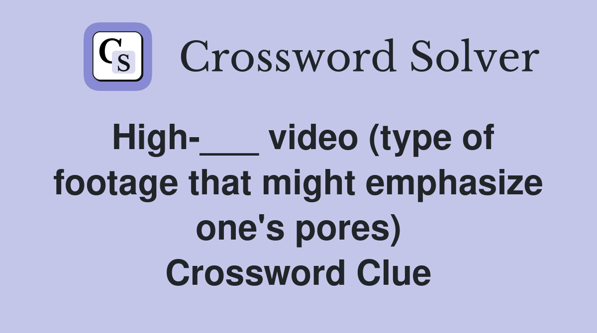High video (type of footage that might emphasize one #39 s pores