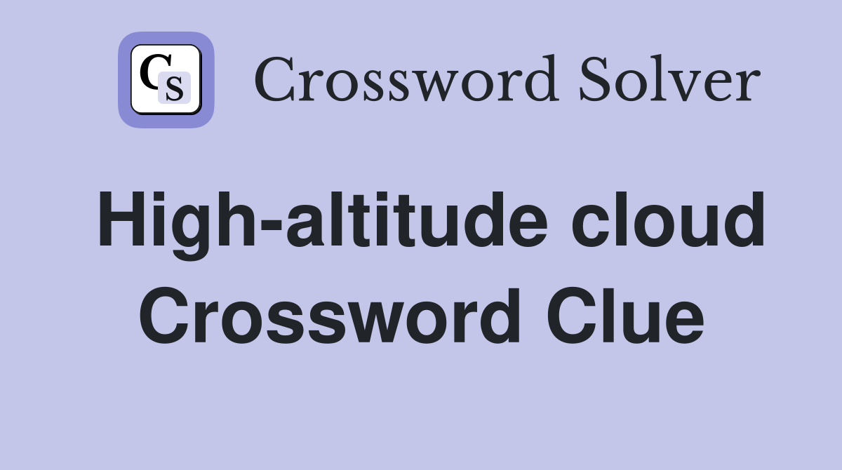 High-altitude cloud Crossword Clue
