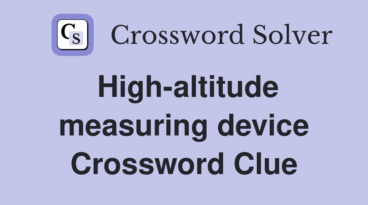 High-altitude measuring device Crossword Clue