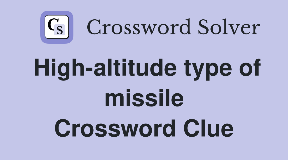 High-altitude type of missile Crossword Clue