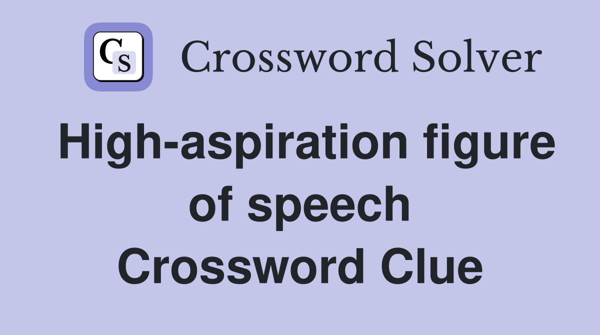 High-aspiration figure of speech Crossword Clue