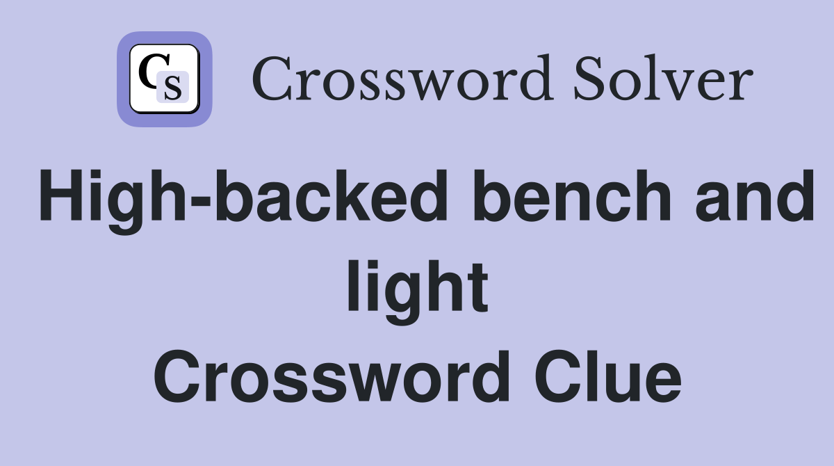 High-backed bench and light Crossword Clue