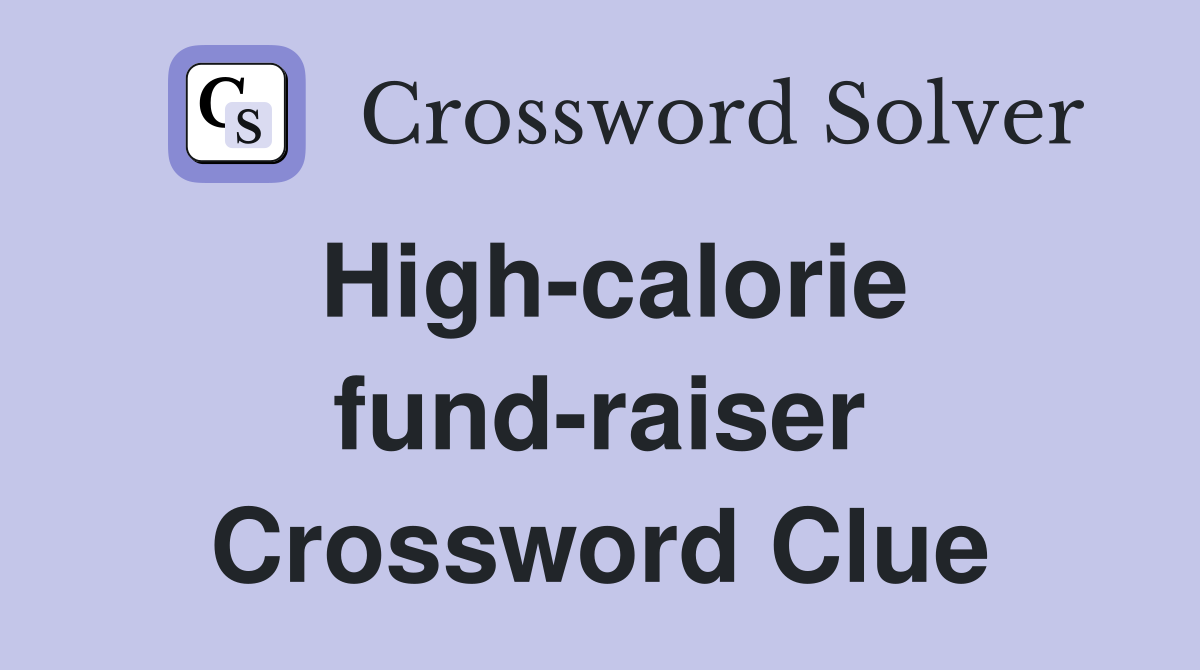 High-calorie fund-raiser Crossword Clue