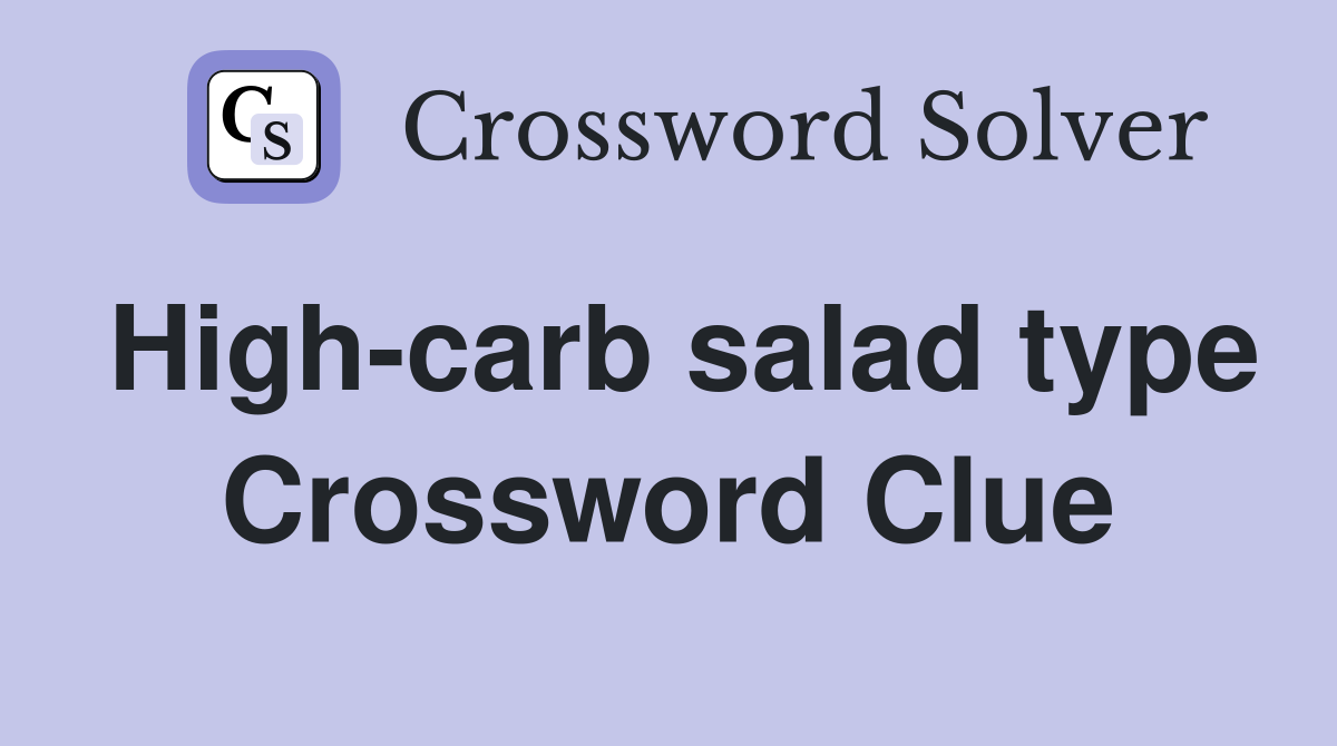 High-carb salad type Crossword Clue