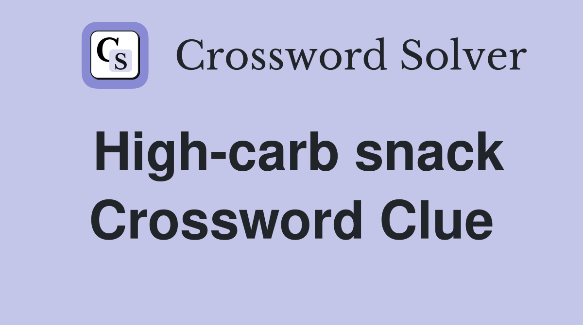 High-carb snack Crossword Clue