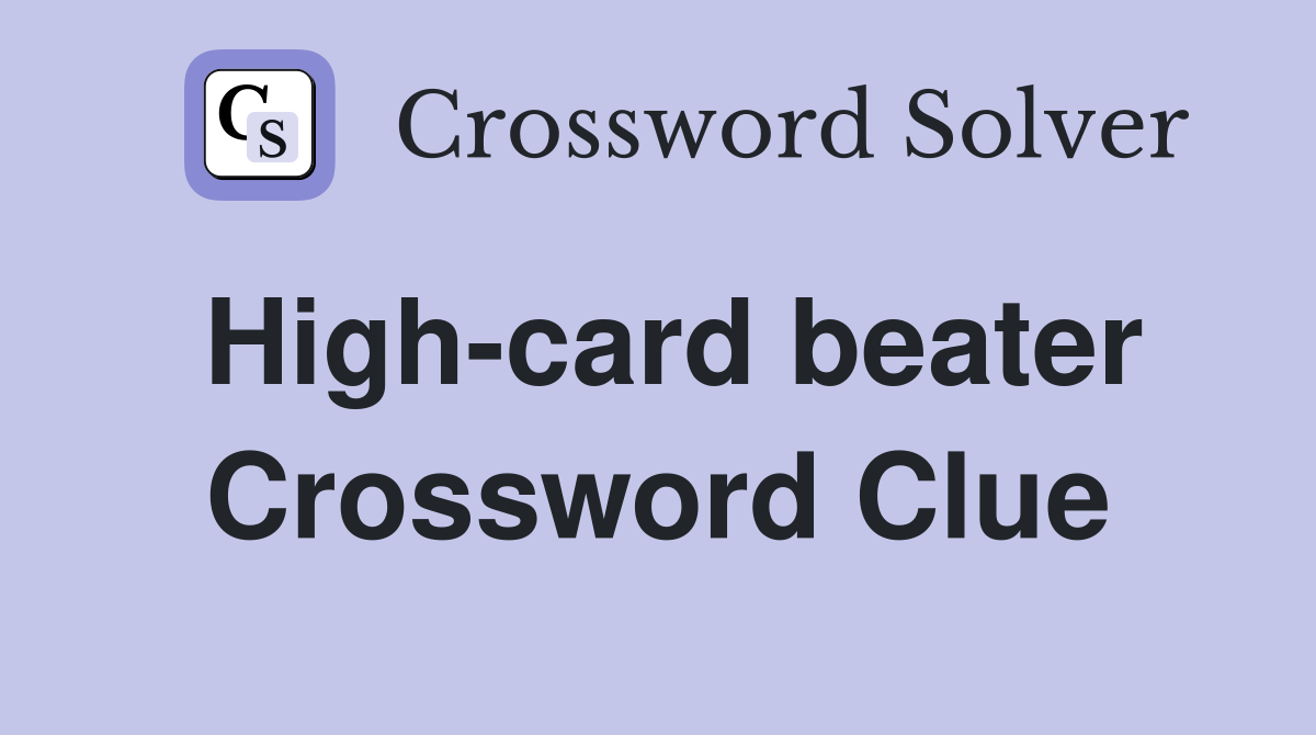 High-card beater Crossword Clue