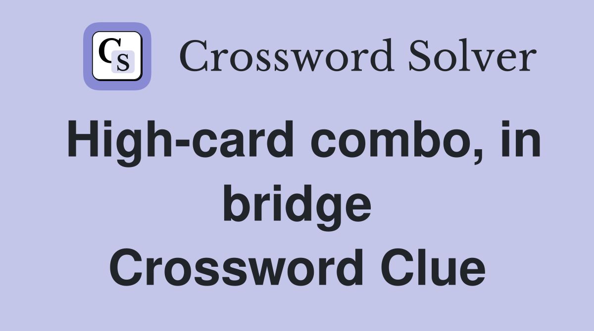High-card combo, in bridge Crossword Clue