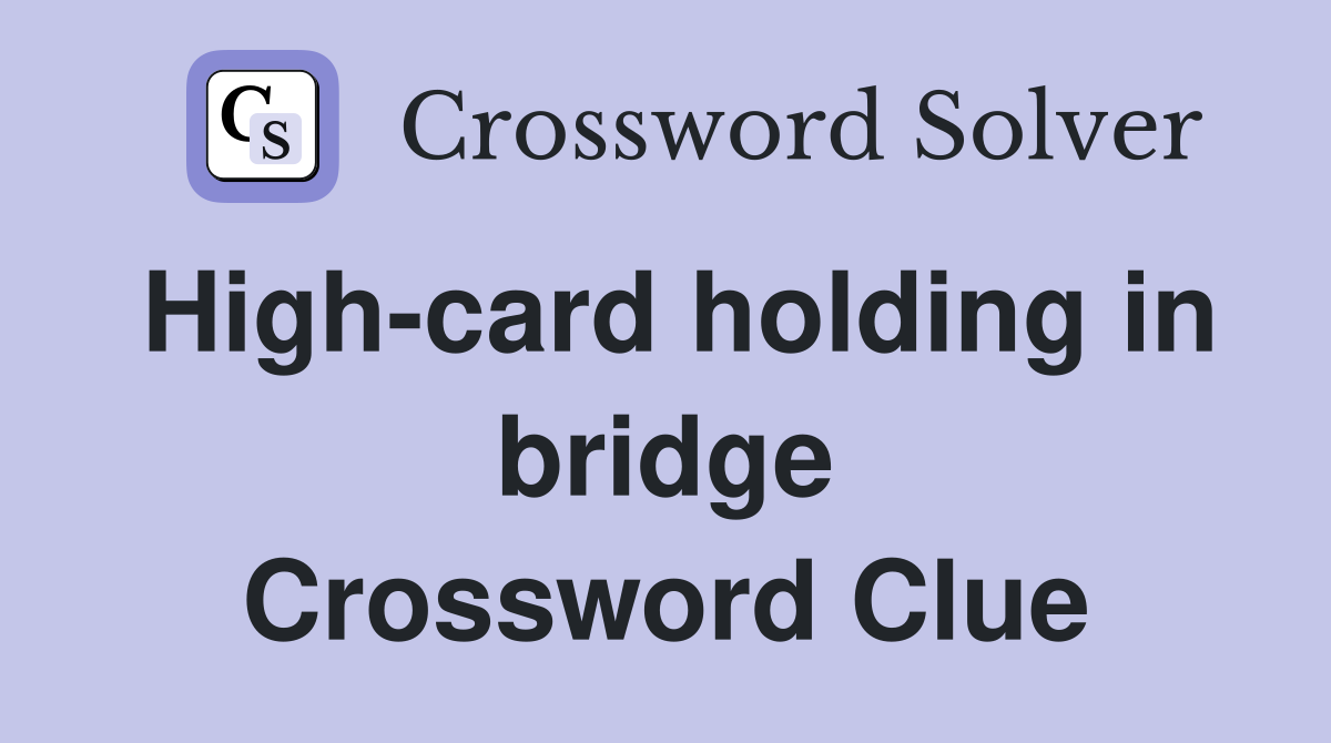 High-card holding in bridge Crossword Clue