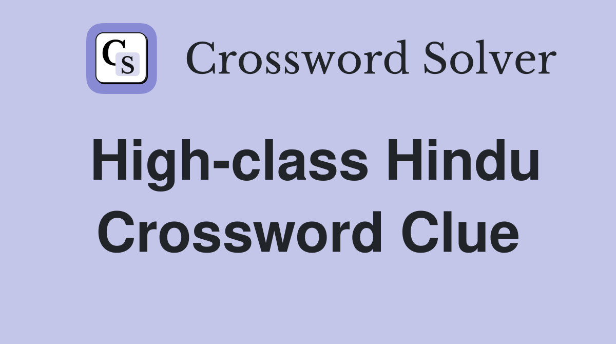 High-class Hindu Crossword Clue