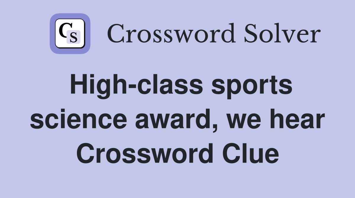 High-class sports science award, we hear Crossword Clue