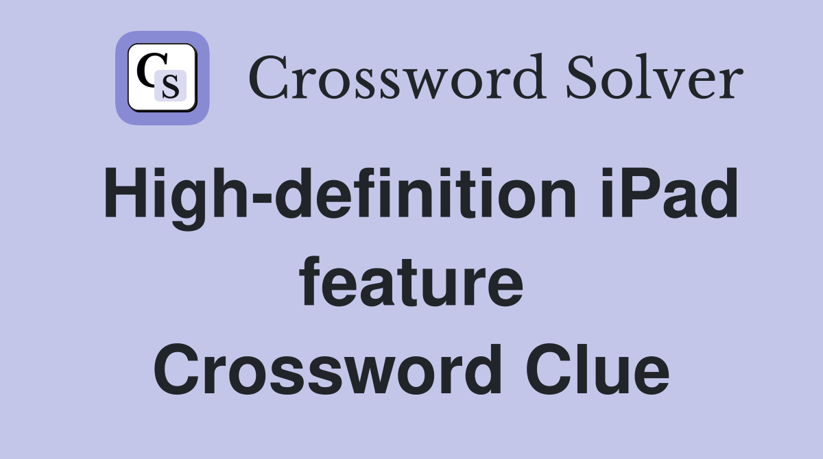 High-definition iPad feature Crossword Clue