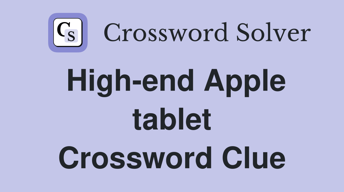 High-end Apple tablet Crossword Clue