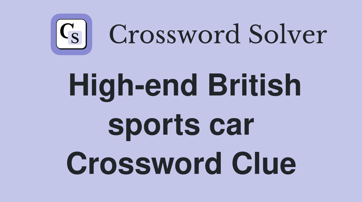 High-end British sports car Crossword Clue