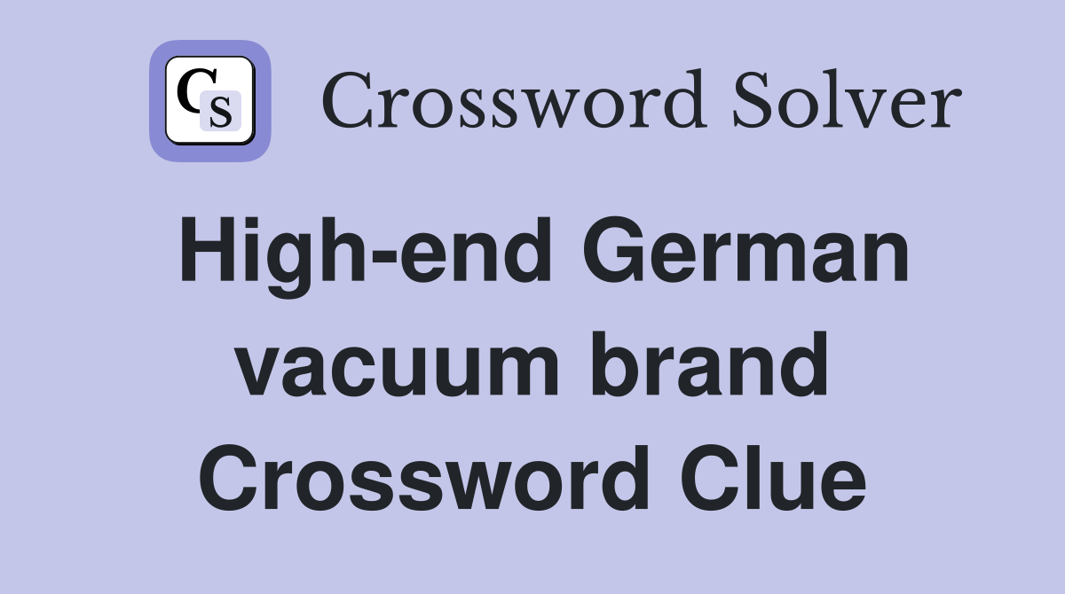 High-end German vacuum brand Crossword Clue