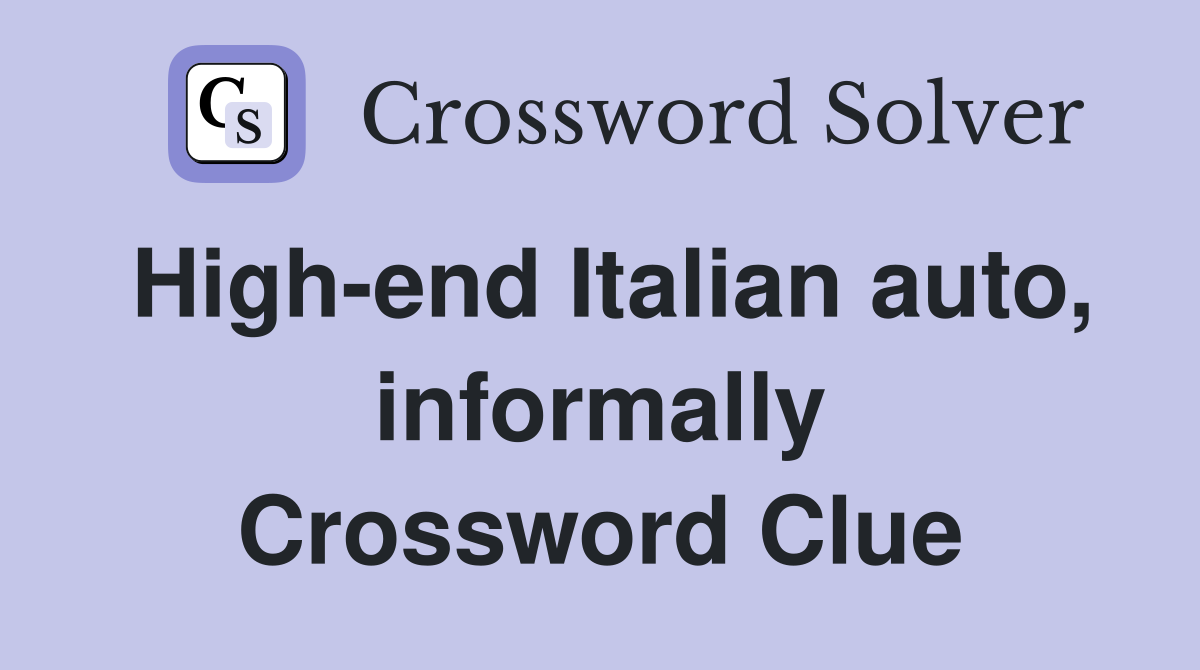 High-end Italian auto, informally Crossword Clue