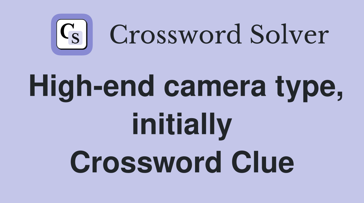 High-end camera type, initially Crossword Clue