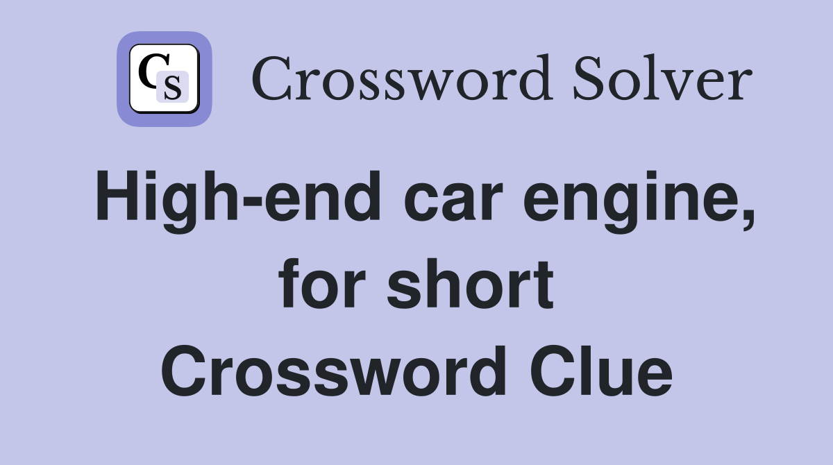 High-end car engine, for short Crossword Clue