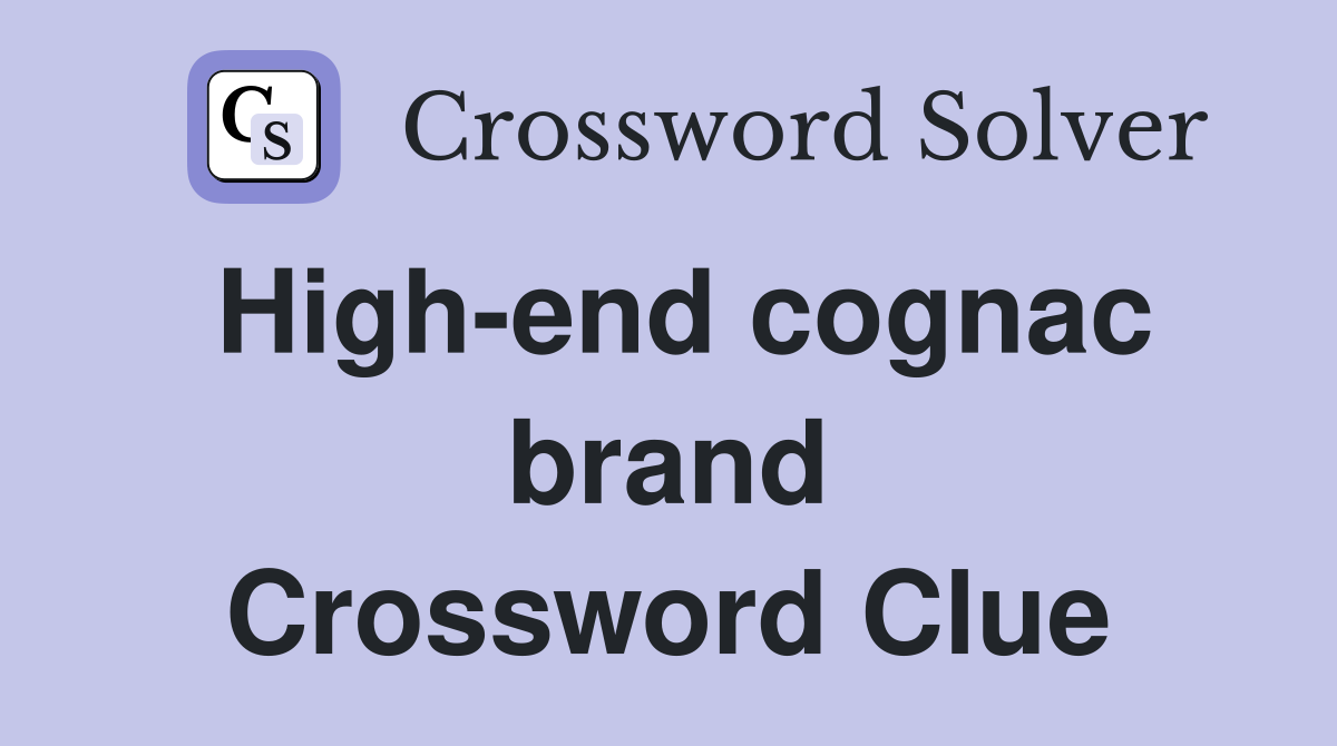 High-end cognac brand Crossword Clue