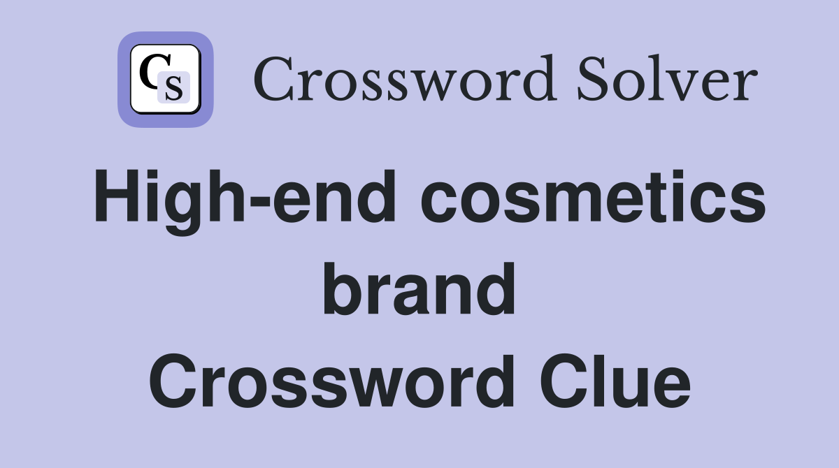 High-end cosmetics brand Crossword Clue