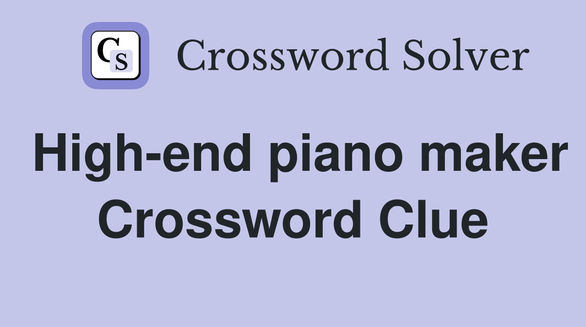 High-end piano maker Crossword Clue