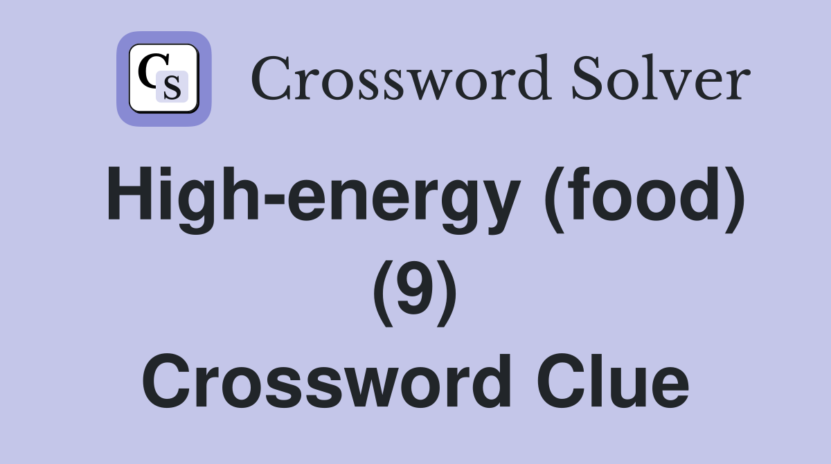 High-energy (food) (9) Crossword Clue