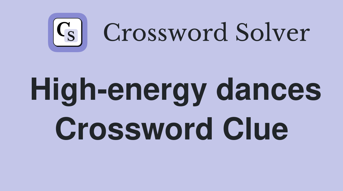 High-energy dances Crossword Clue