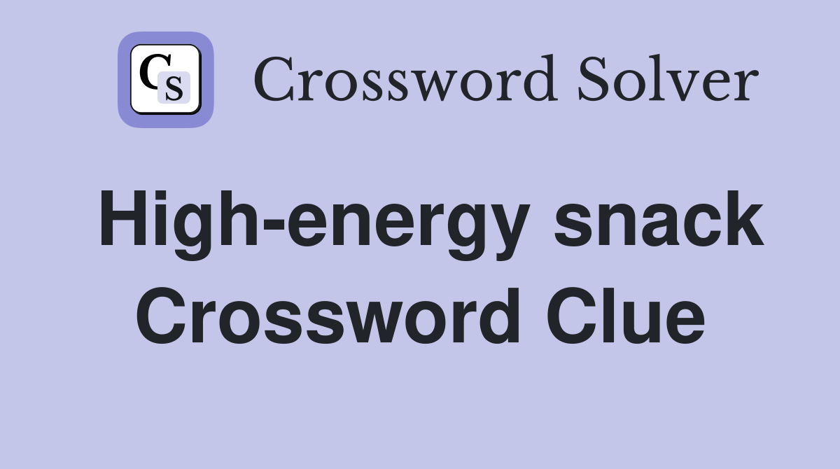 High-energy snack Crossword Clue